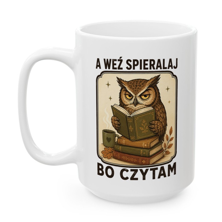 Kubek z nadrukiem z sową dla czytelnika „A weź spieralaj, bo czytam” | Wręcz Wspaniale