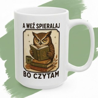 Kubek z nadrukiem z sową dla czytelnika „A weź spieralaj, bo czytam” | Wręcz Wspaniale