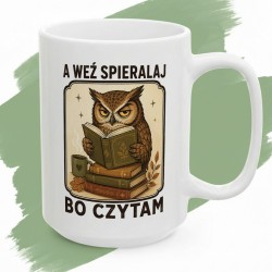 Kubek z nadrukiem „A weź spieralaj, bo czytam” z sową dla czytelnika