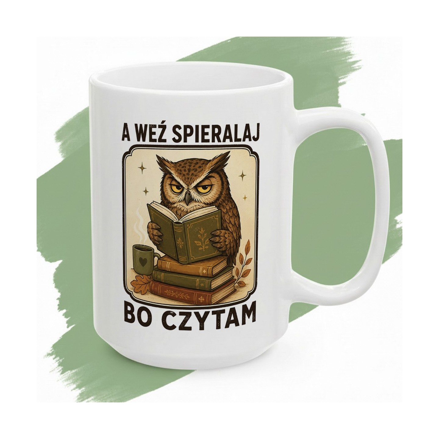 Kubek z nadrukiem „A weź spieralaj, bo czytam” z sową dla czytelnika
