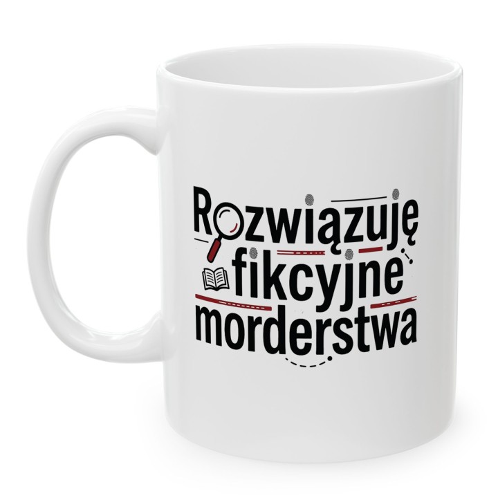 Kubek z nadrukiem „Rozwiązuję fikcyjne morderstwa” dla fanów kryminałów | Wręcz Wspaniale