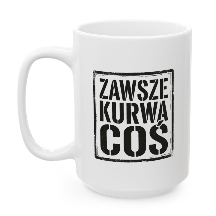 Kubek z nadrukiem „Zawsze. Kurwa. Coś.” w stemplowym stylu | Wręcz Wspaniale