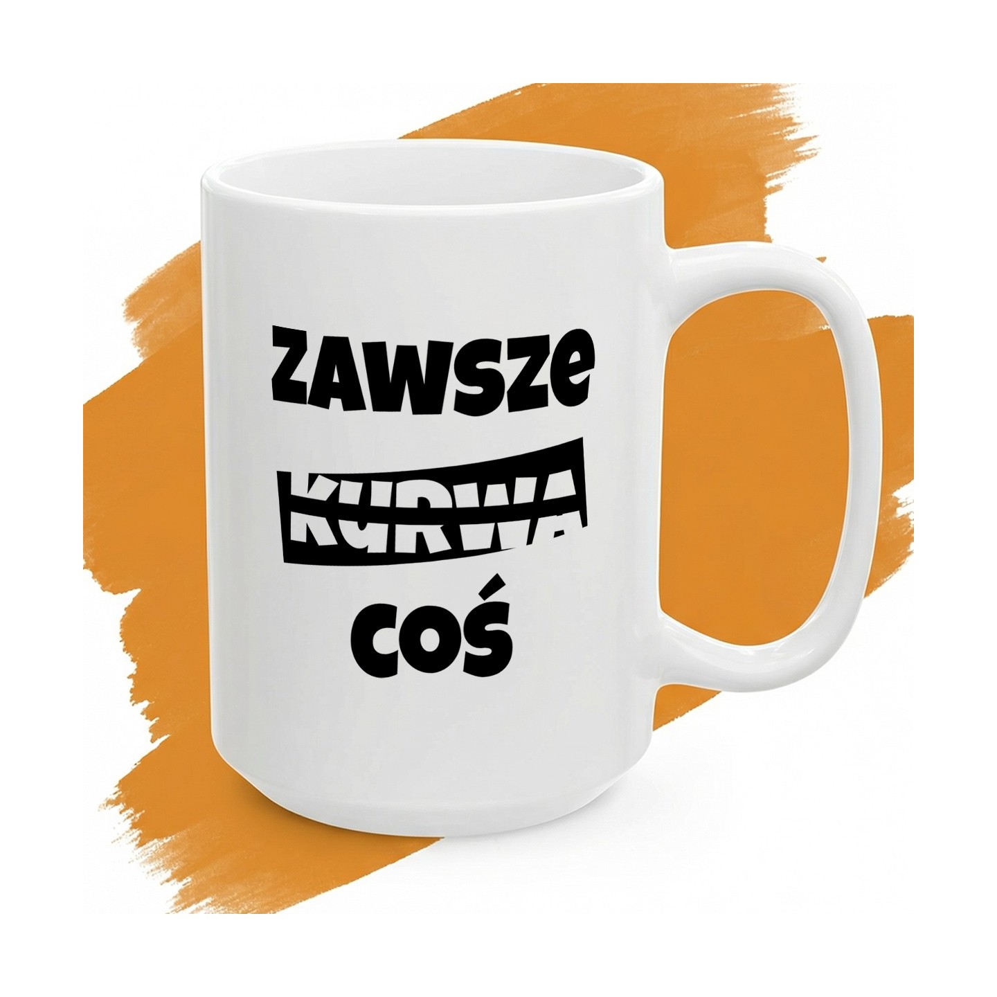 Kubek ceramiczny Zawsze [cenzura] Coś – wersja dyplomatyczna dla zachowania pozorów