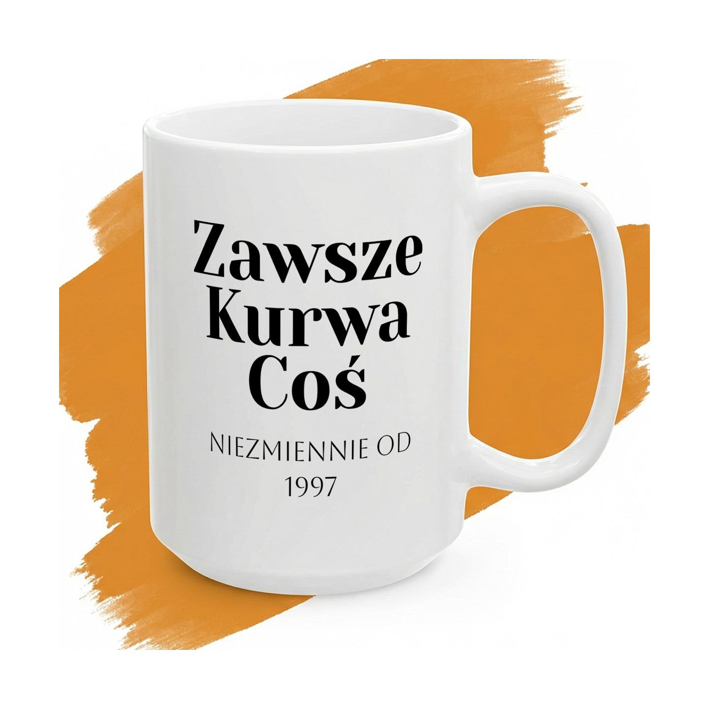 Kubek z nadrukiem Zawsze Kurwa Coś z Twoją datą – rocznica rozpoczęcia życiowego chaosu