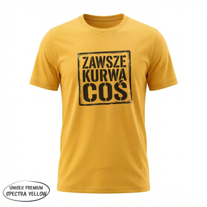 Koszulka Zawsze Kurwa Coś | T-shirt ze śmiesznym nadrukiem