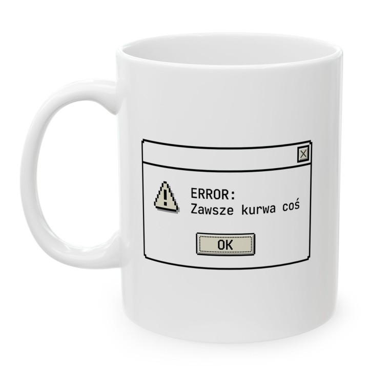 Kubek retro Windows Error Zawsze Kurwa Coś | Kubek dla programisty