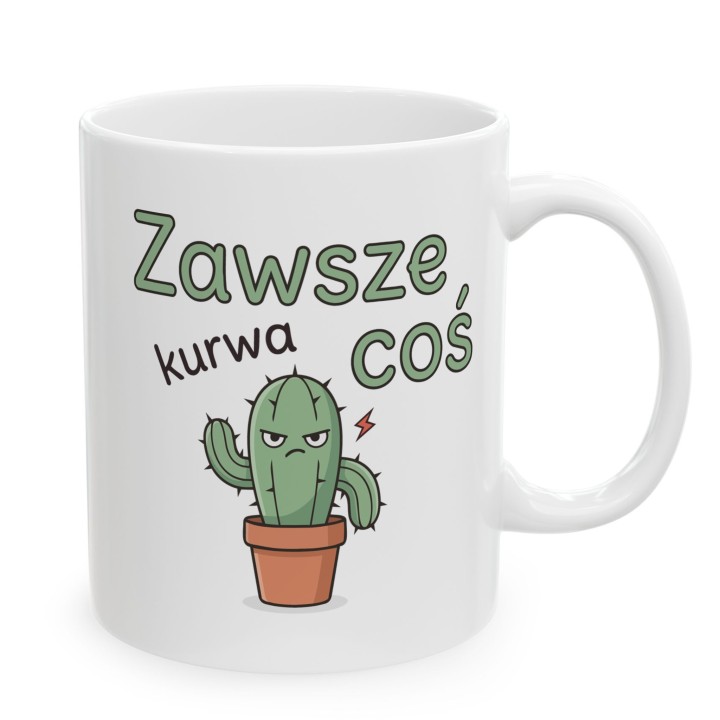Kubek z kaktusem Zawsze Kurwa Coś | Śmieszny kubek z kaktusem