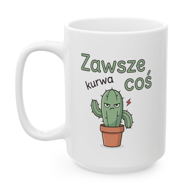 Kubek z kaktusem Zawsze Kurwa Coś | Śmieszny kubek z kaktusem