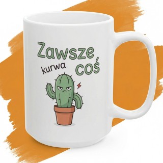 Biały kubek ceramiczny z zabawnym rysunkiem wściekłego kaktusa w doniczce i napisem Zawsze Kurwa Coś.