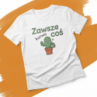 Biała koszulka z nadrukiem wściekłego zielonego kaktusa w doniczce i napisem Zawsze Kurwa Coś