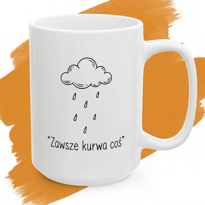 Biały ceramiczny kubek z minimalistyczną odręczną grafiką chmurki z kroplami deszczu i napisem Zawsze Kurwa Coś.