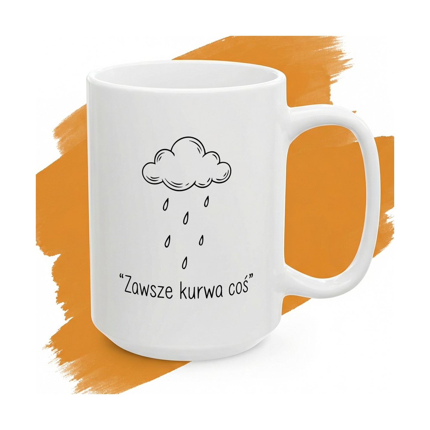 Biały ceramiczny kubek z minimalistyczną odręczną grafiką chmurki z kroplami deszczu i napisem Zawsze Kurwa Coś.