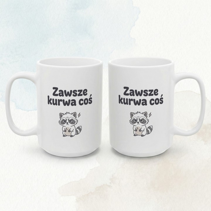 Kubek z nadrukiem „Zawsze kurwa coś” z szopem | Wręcz Wspaniale