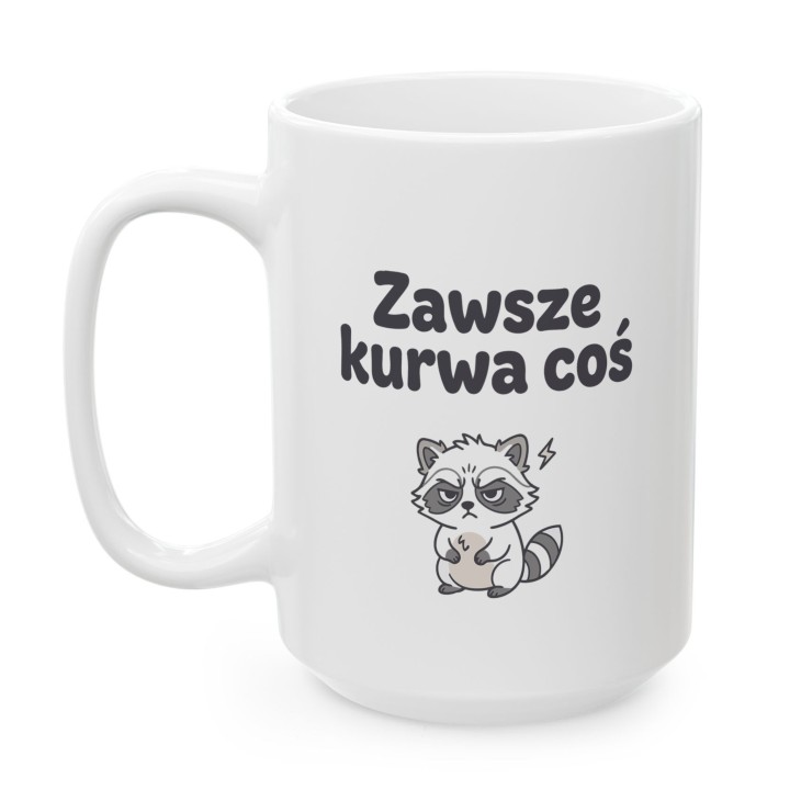Kubek z nadrukiem „Zawsze kurwa coś” z szopem | Wręcz Wspaniale