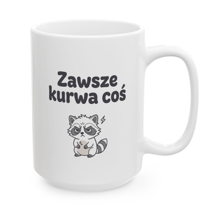 Kubek z nadrukiem „Zawsze kurwa coś” z szopem | Wręcz Wspaniale