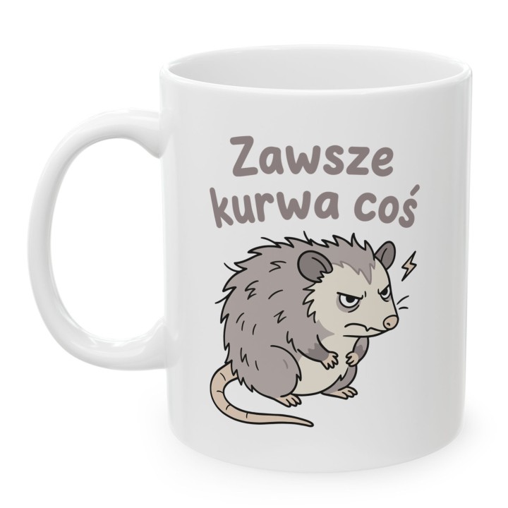 Kubek z nadrukiem „Zawsze kurwa coś” z oposem | Wręcz Wspaniale