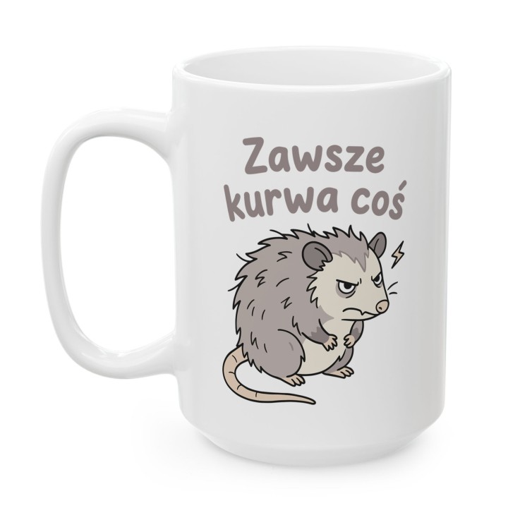 Kubek z nadrukiem „Zawsze kurwa coś” z oposem | Wręcz Wspaniale