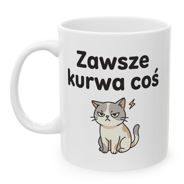 Kubek z nadrukiem „Zawsze kurwa coś” z kotem | Wręcz Wspaniale