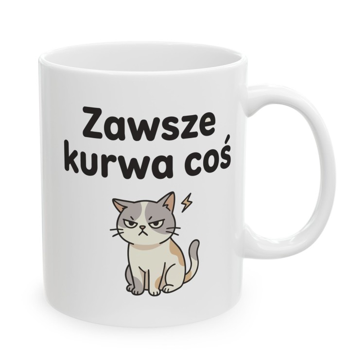 Kubek z nadrukiem „Zawsze kurwa coś” z kotem | Wręcz Wspaniale