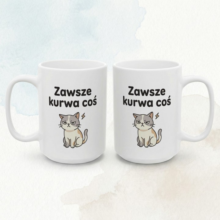 Kubek z nadrukiem „Zawsze kurwa coś” z kotem | Wręcz Wspaniale