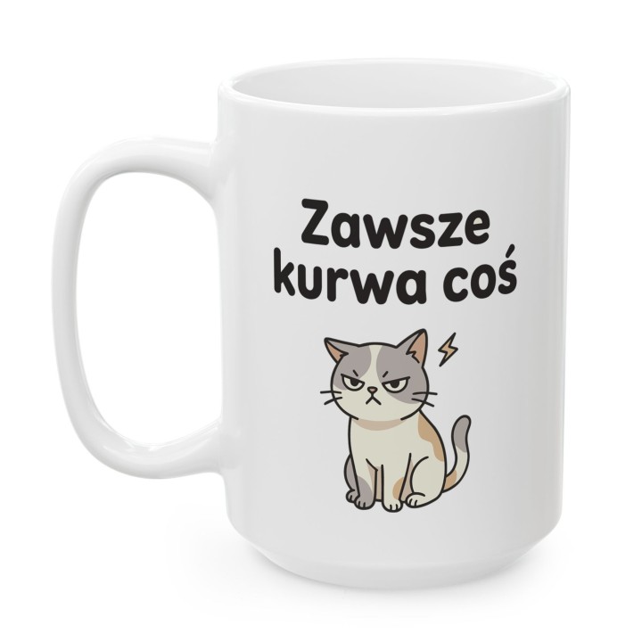 Kubek z nadrukiem „Zawsze kurwa coś” z kotem | Wręcz Wspaniale