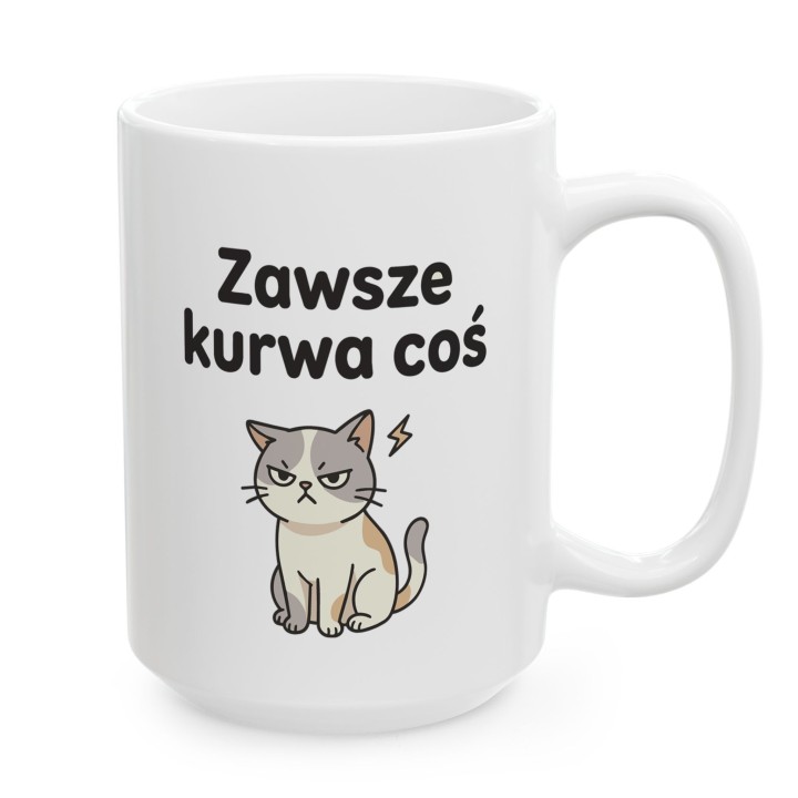 Kubek z nadrukiem „Zawsze kurwa coś” z kotem | Wręcz Wspaniale