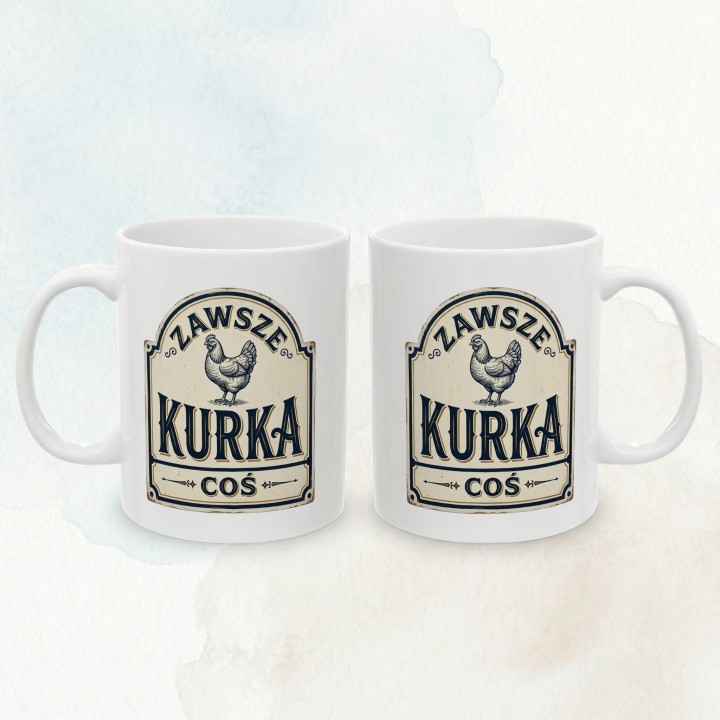Kubek z kurą Zawsze Kurka Coś | Śmieszny kubek do pracy retro