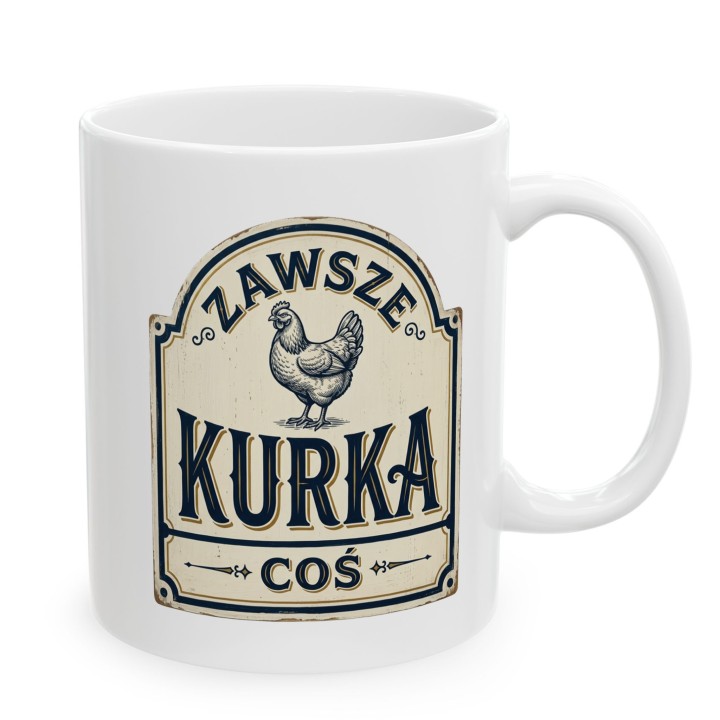 Kubek z kurą Zawsze Kurka Coś | Śmieszny kubek do pracy retro