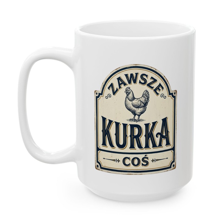 Kubek z kurą Zawsze Kurka Coś | Śmieszny kubek do pracy retro