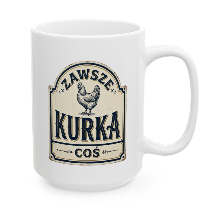 Kubek z kurą Zawsze Kurka Coś | Śmieszny kubek do pracy retro