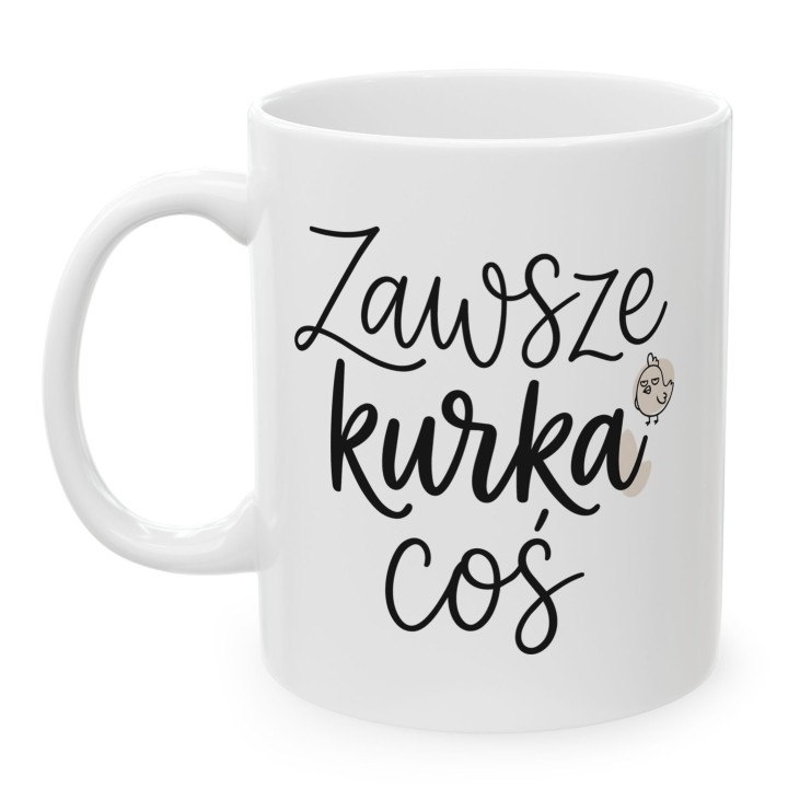 Minimalistyczny kubek z kurką Zawsze Kurka Coś | Śmieszny kubek do pracy