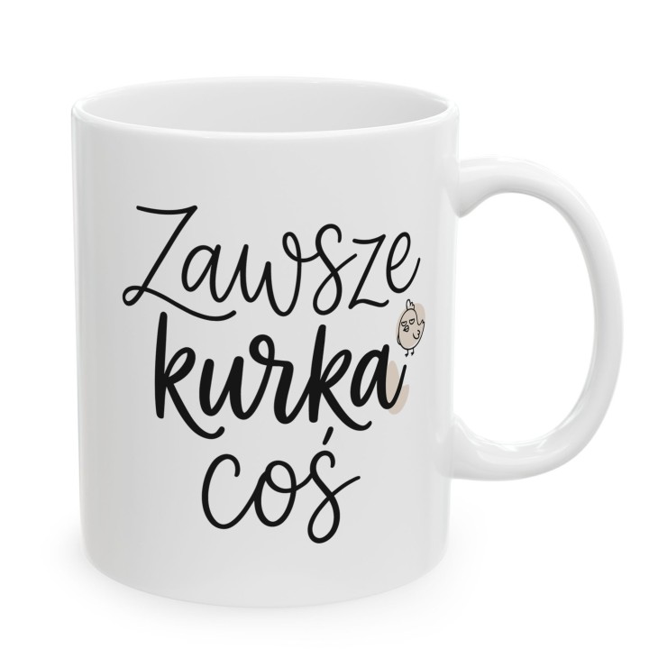 Minimalistyczny kubek z kurką Zawsze Kurka Coś | Śmieszny kubek do pracy