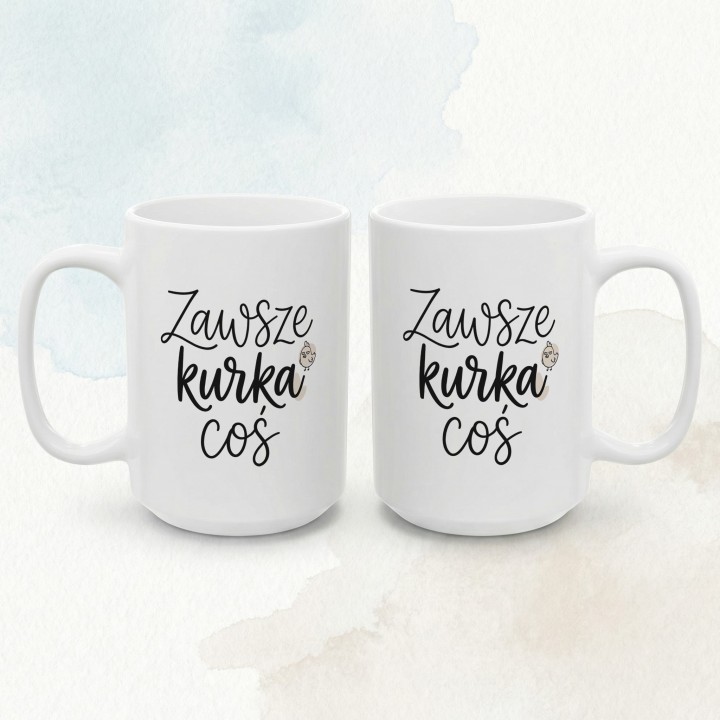 Minimalistyczny kubek z kurką Zawsze Kurka Coś | Śmieszny kubek do pracy