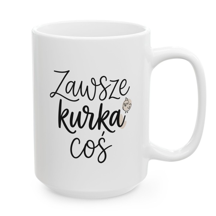 Minimalistyczny kubek z kurką Zawsze Kurka Coś | Śmieszny kubek do pracy