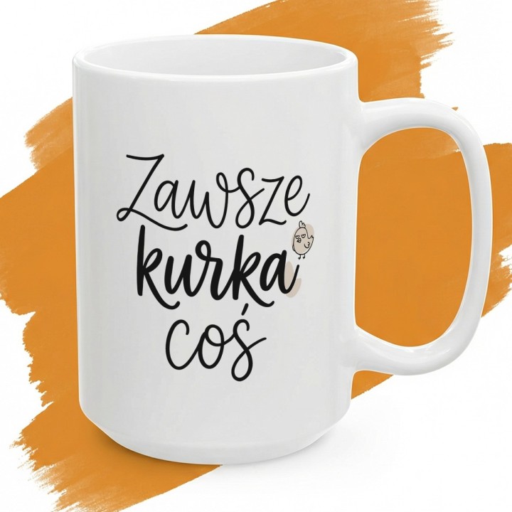 Minimalistyczny kubek z kurką Zawsze Kurka Coś | Śmieszny kubek do pracy