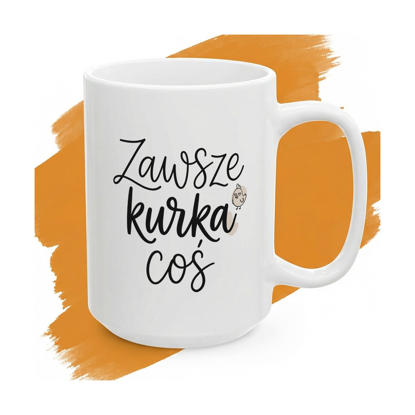 Kubek z napisem Zawsze Kurka Coś