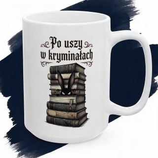 Kubek dla czytelnika kryminałów i królików - Po uszy w kryminałach - Cover - (B)_Basic_Miniatura_WW