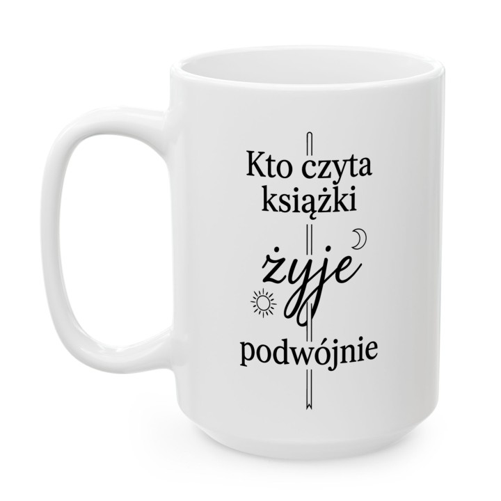Kubek - kto czyta książki żyje podwójnie - Main - (B)_1_Basic_White_15Oz