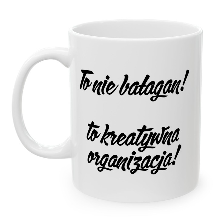 Kubek - To nie bałagan! To kreatywna organizacja - Main - (B)_1_Basic-White_11Oz