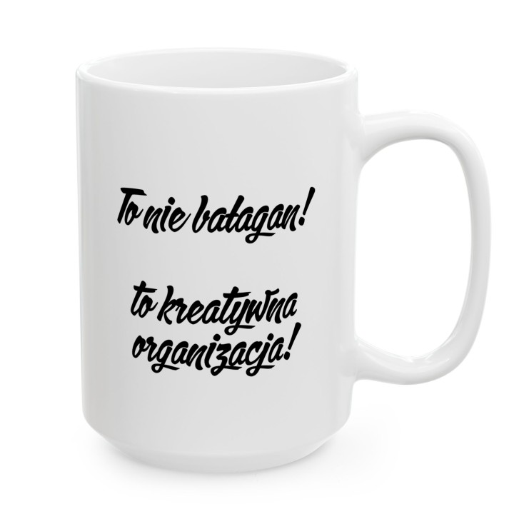 Kubek - To nie bałagan! To kreatywna organizacja - Main - (B)_1_Basic_White_15Oz