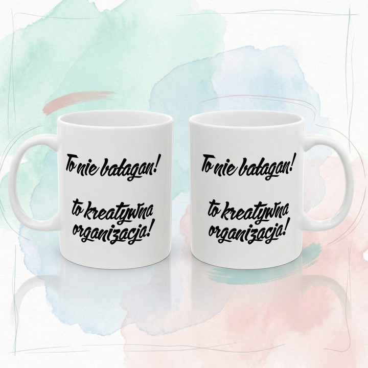 Kubek - To nie bałagan! To kreatywna organizacja - Main - (B)_1_Basic-White_11Oz
