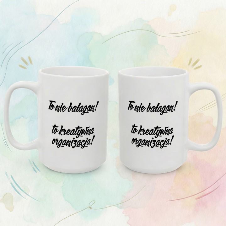 Kubek - To nie bałagan! To kreatywna organizacja - Main - (B)_1_Basic_White_15Oz
