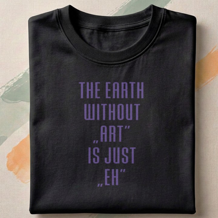 Koszulka - The earth without Art is just EH - Galeria - (000)_Miniatury