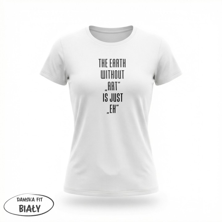 Koszulka - The earth without Art is just EH - Galeria - (01)_F190_LADY_White