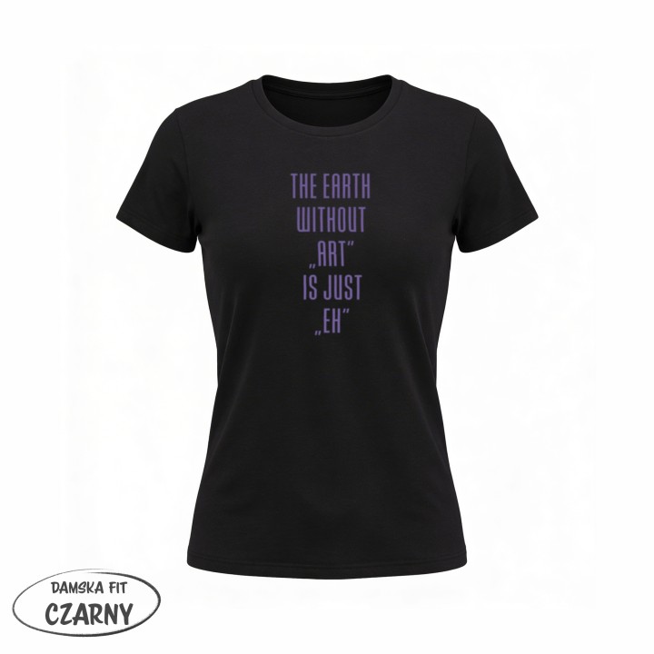 Koszulka - The earth without Art is just EH - Galeria - (02)_F190_LADY_Black