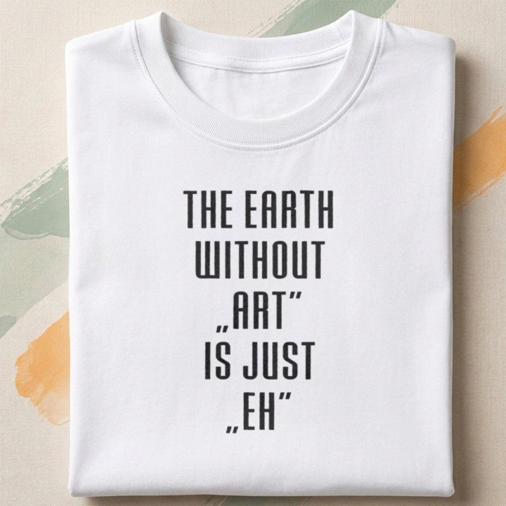 Koszulka - The earth without Art is just EH - Galeria - (000)_Miniatury