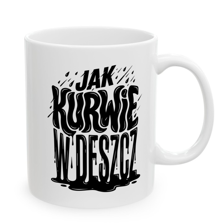 Kubek - Jak kurwie w Deszcz - Main - (B)_1_Basic-White_11Oz