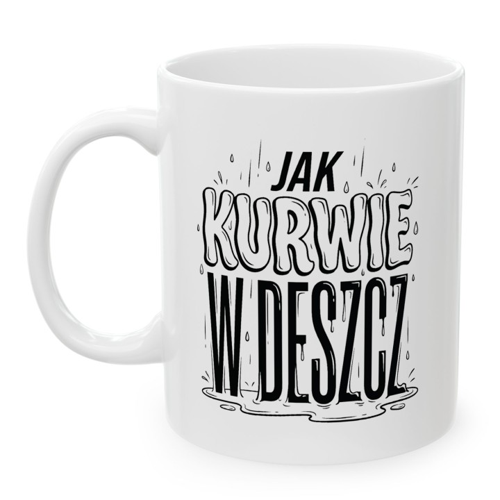 Kubek - Jak kurwie w deszcz - Main - (B)_1_Basic-White_11Oz