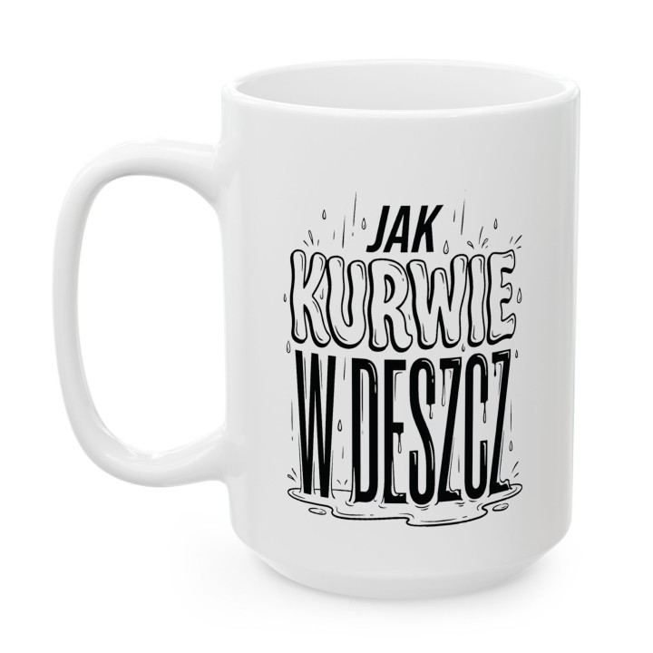 Kubek - Jak kurwie w deszcz - Main - (B)_1_Basic_White_15Oz