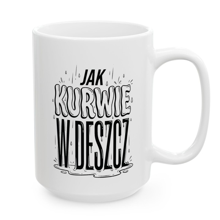 Kubek - Jak kurwie w deszcz - Main - (B)_1_Basic_White_15Oz